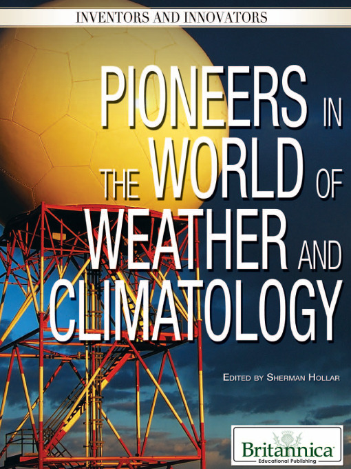 Title details for Pioneers in the World of Weather and Climatology by Sherman Hollar - Available